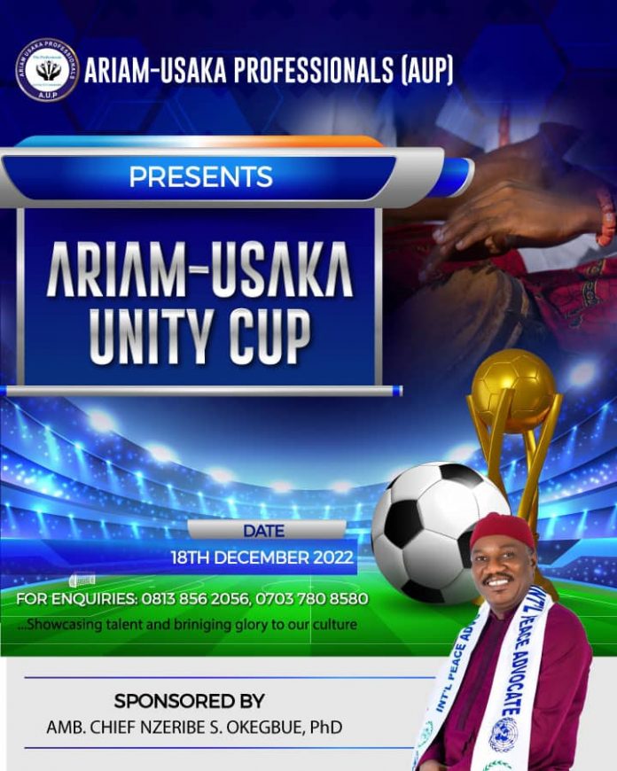 SECOND EITION OF ARIAM-USAKA UNITY CUP KICKS OFF 18TH, DEC 2022 SPONSORED BY AMB. CHIEF NZERIBE OKEGBUE (Ph.D).